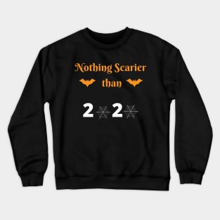 Nothing Scarier Than 2020 svg, Halloween funny svg, Halloween file for cricut, 2020 Halloween svg, 2020 halloween sublimation Crewneck Sweatshirt